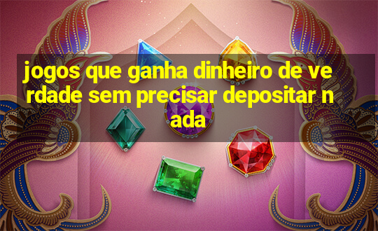 jogos que ganha dinheiro de verdade sem precisar depositar nada