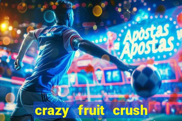 crazy fruit crush acesso antecipado