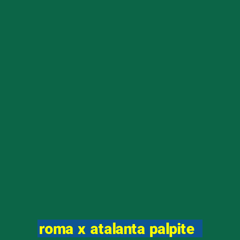 roma x atalanta palpite