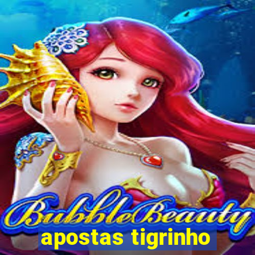 apostas tigrinho