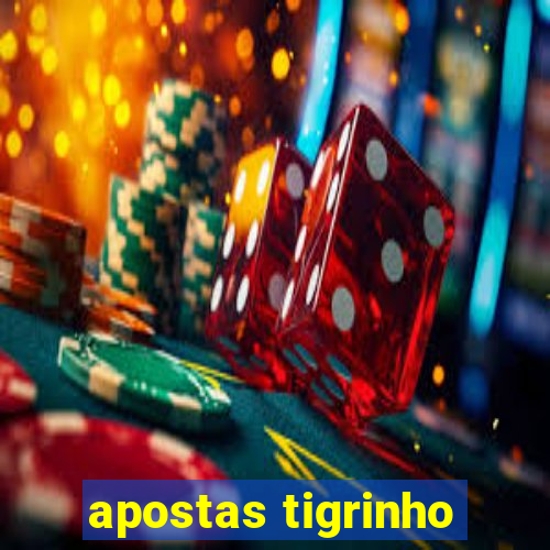 apostas tigrinho