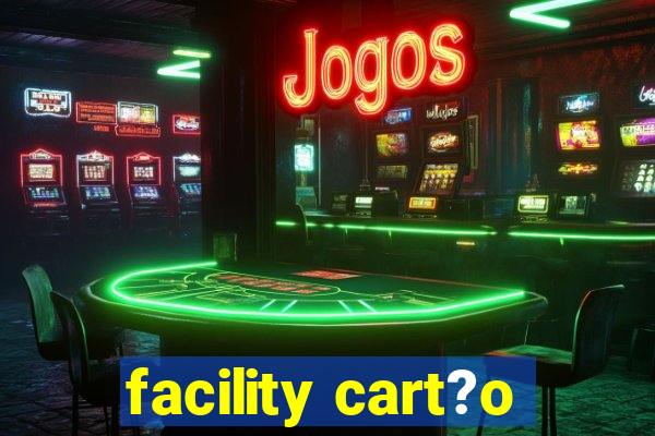 facility cart?o