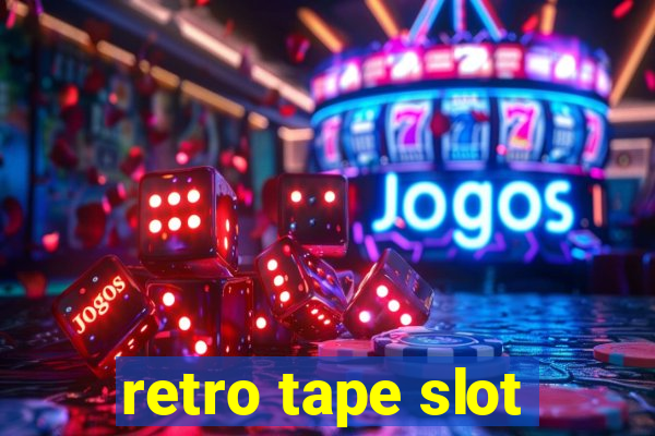 retro tape slot