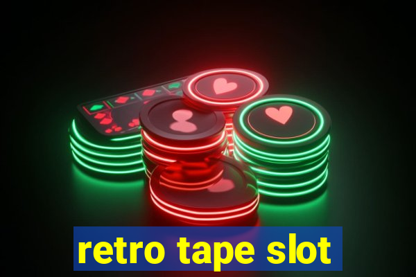 retro tape slot