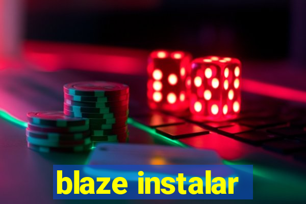 blaze instalar