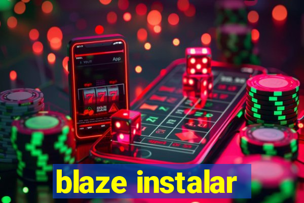 blaze instalar