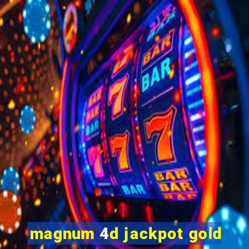 magnum 4d jackpot gold