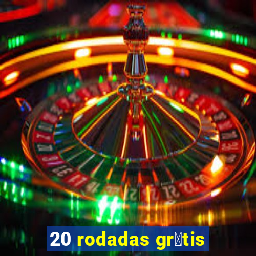 20 rodadas gr谩tis