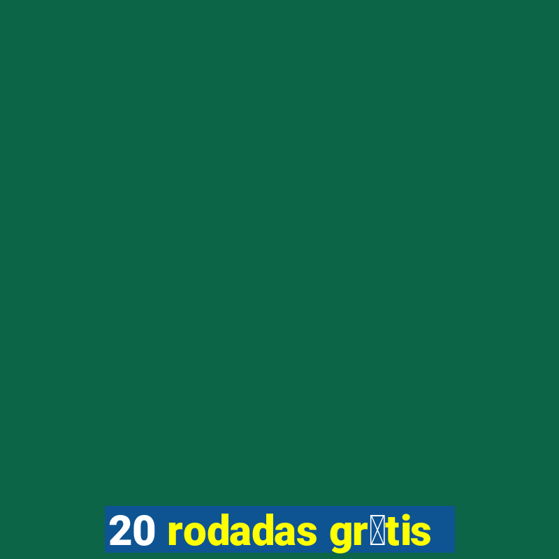 20 rodadas gr谩tis