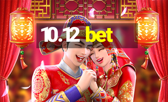 10.12 bet