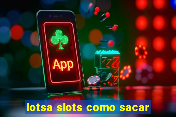 lotsa slots como sacar