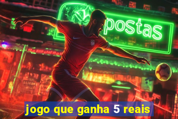 jogo que ganha 5 reais