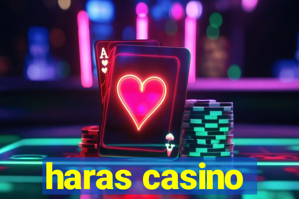 haras casino