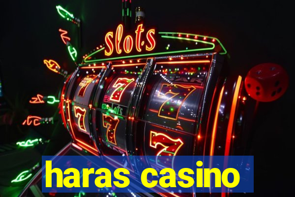 haras casino