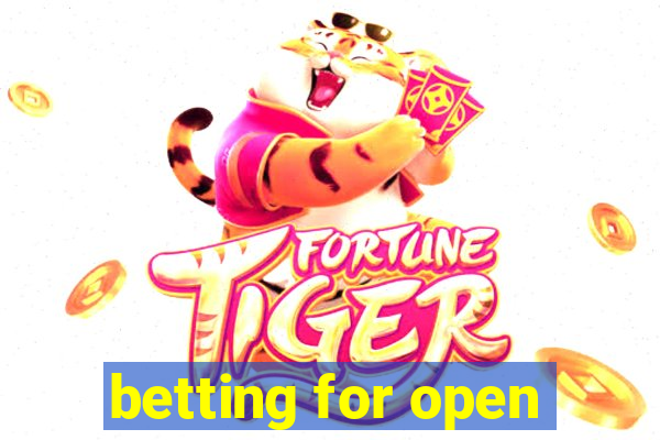 betting for open