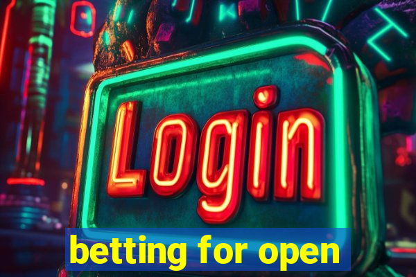 betting for open