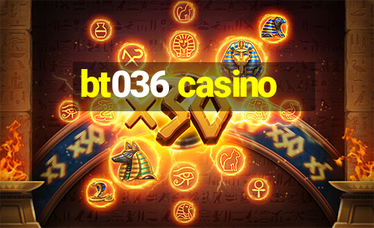 bt036 casino