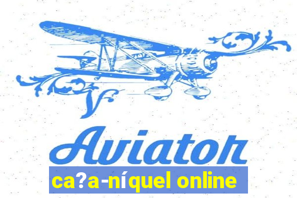 ca?a-níquel online