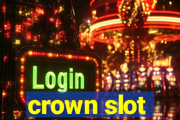 crown slot