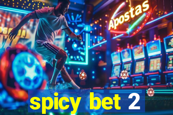 spicy bet 2