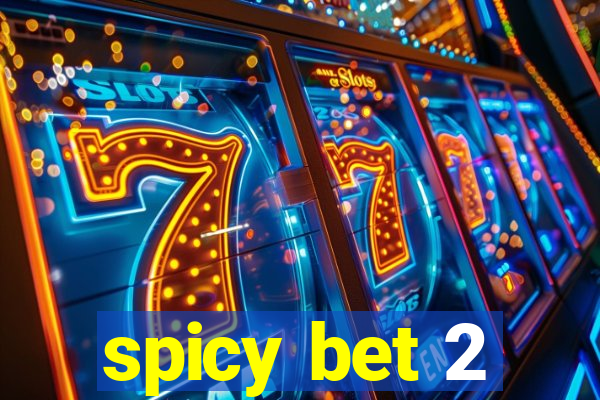 spicy bet 2