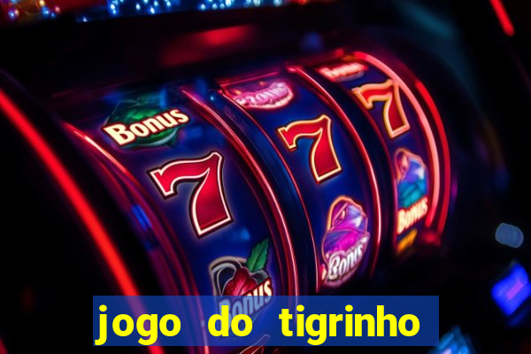 jogo do tigrinho deposito de 10 reais