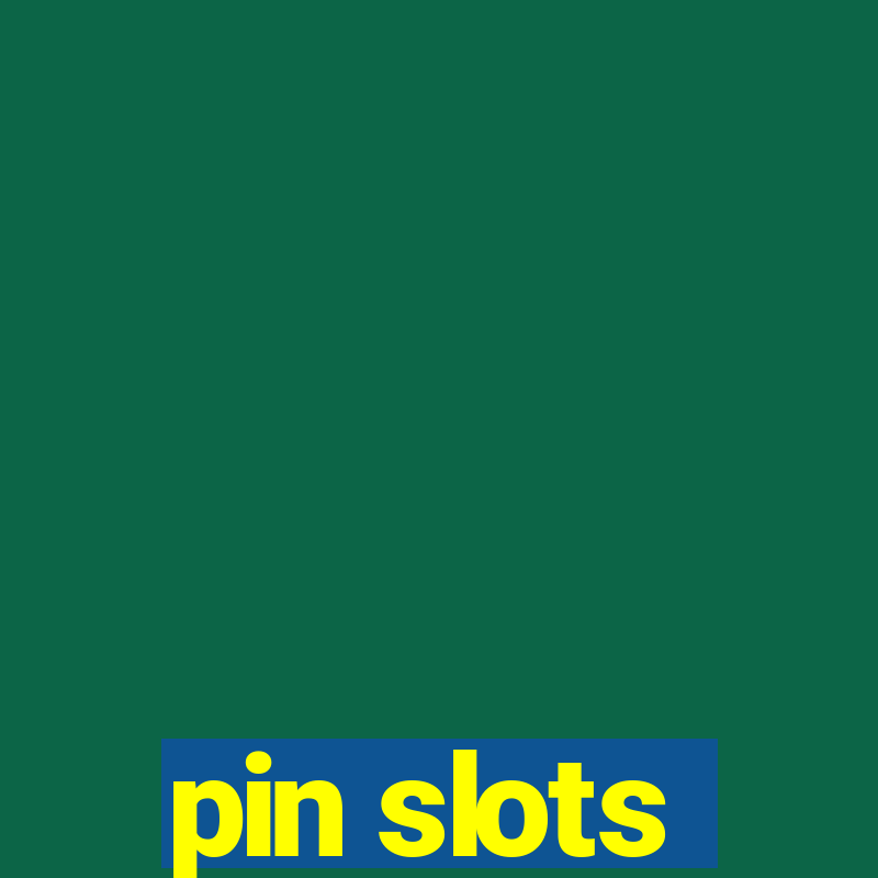 pin slots