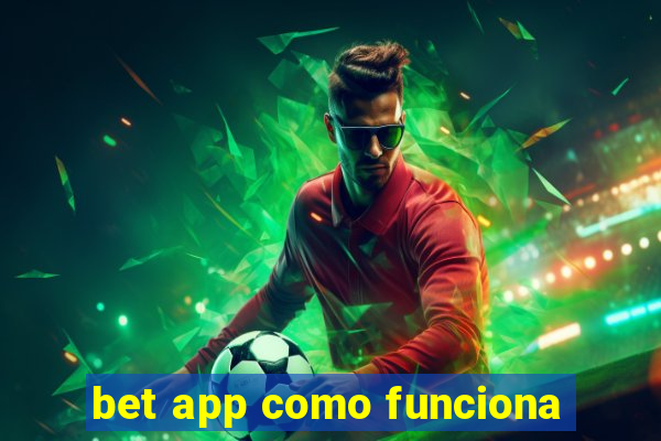 bet app como funciona