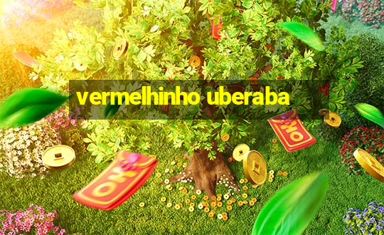 vermelhinho uberaba