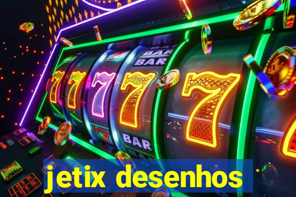 jetix desenhos