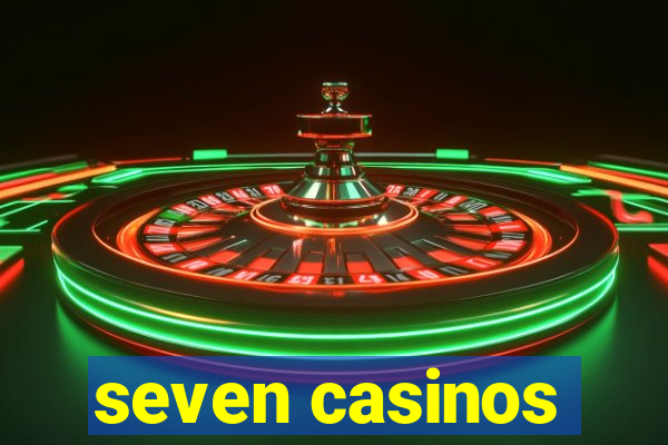 seven casinos