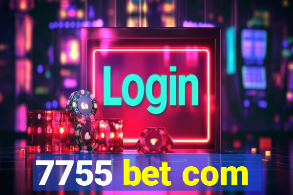 7755 bet com