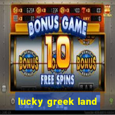 lucky greek land