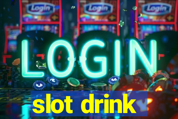 slot drink