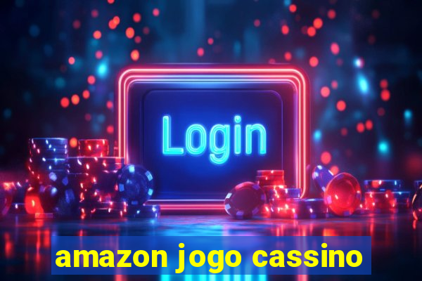 amazon jogo cassino