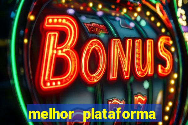 melhor plataforma para ganhar no fortune tiger