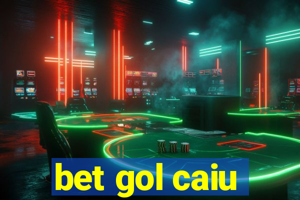 bet gol caiu