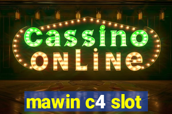 mawin c4 slot