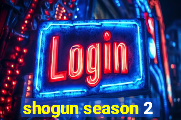 shogun season 2