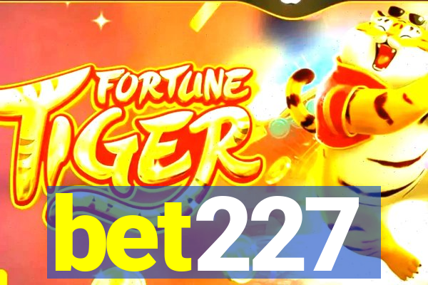 bet227