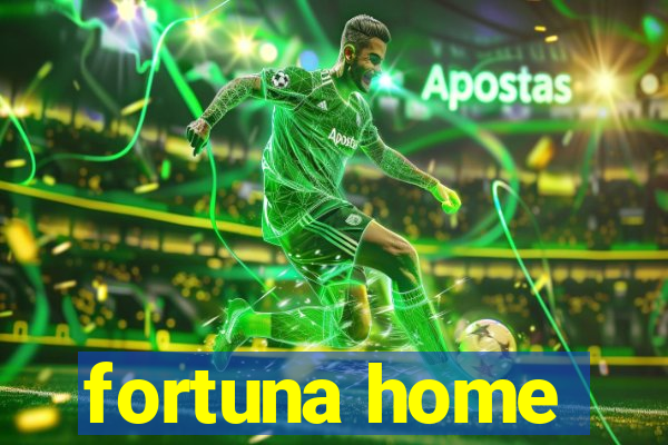 fortuna home