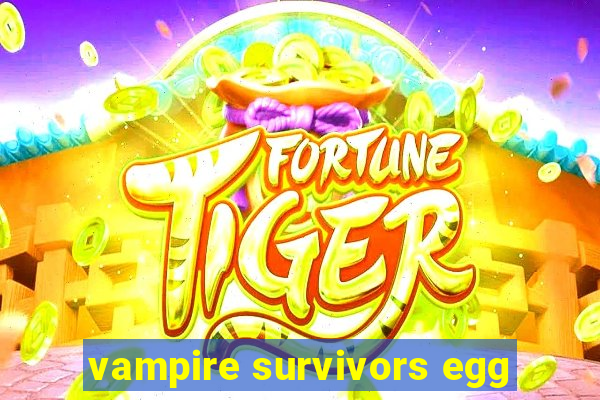 vampire survivors egg