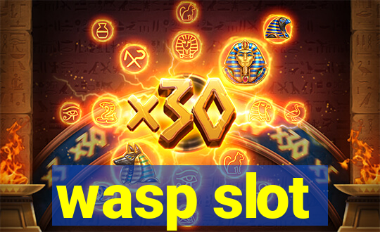 wasp slot