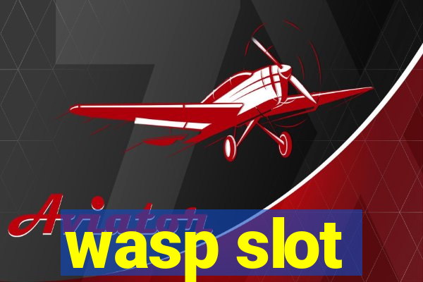 wasp slot