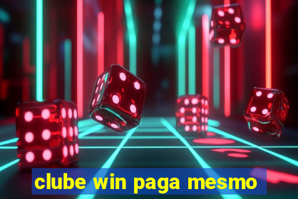 clube win paga mesmo