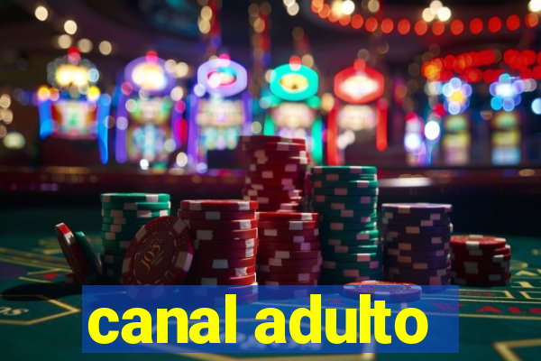 canal adulto