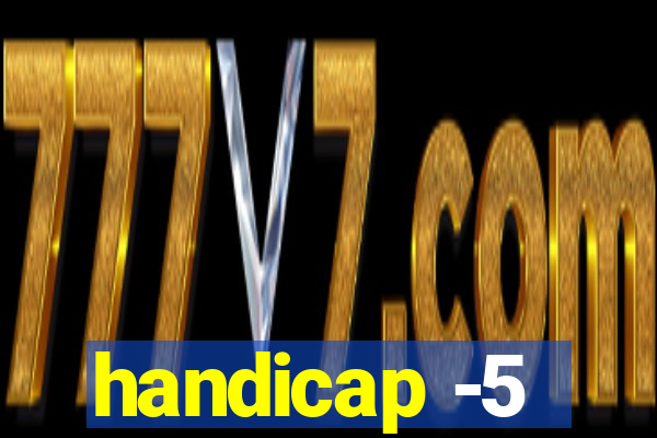 handicap -5