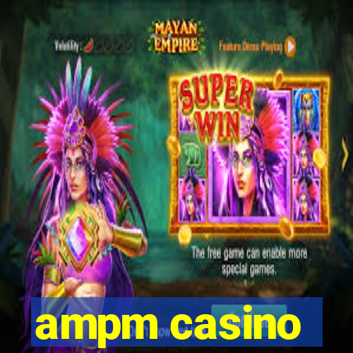 ampm casino