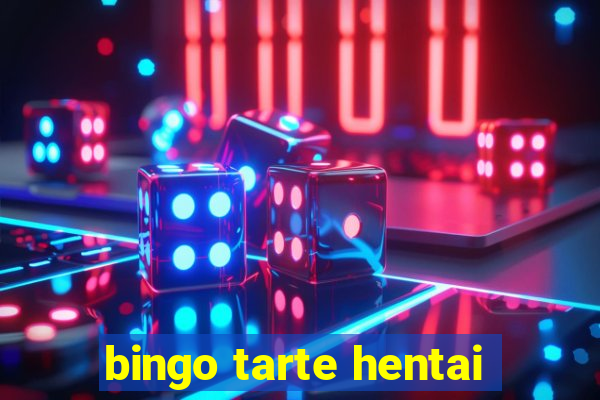 bingo tarte hentai