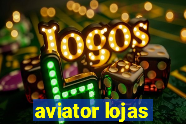 aviator lojas